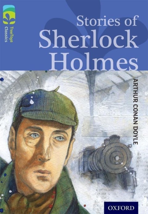 Doyle Arthur Conan: Oxford Reading Tree TreeTops Classics 17 Stories Of Sherlock Holmes