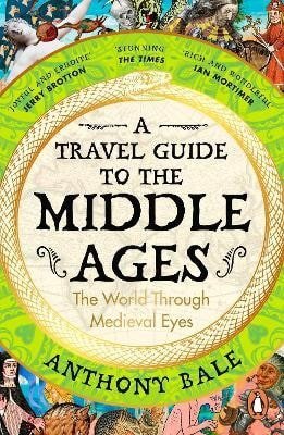 Bale Anthony: Travel Guide to the Middle Ages