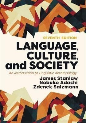 Stanlaw James: Language, Culture, and Society : An Introduction to Linguistic Anthropology