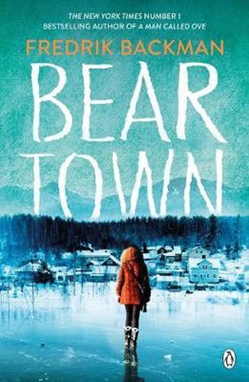 Backman Fredrik: Beartown : From The New York Times Bestselling Author of A Man Called Ove Backman Fredrik: Beartown : From The New York Times Bestselling Author of A Man Called Ove