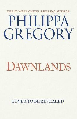 Gregory Philippa: Dawnlands Gregory Philippa: Dawnlands