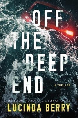 Berry Lucinda: Off the Deep End: A Thriller