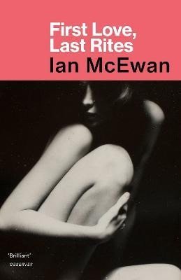 McEwan Ian: First Love, Last Rites