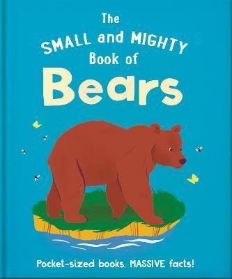 Orange Hippo!: The Small and Mighty Book of Bears: Pocket-sized books, massive facts! Orange Hippo!: The Small and Mighty Book of Bears: Pocket-sized books, massive facts!