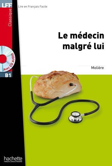 Moliere: LFF B1: Le Médecin malgré lui + CD Audio MP3