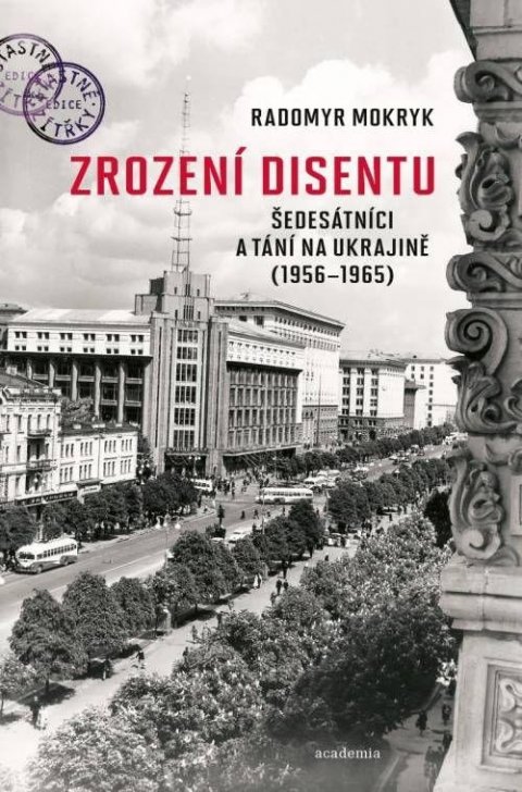 Mokryk Radomyr: Zrození disentu - Šedesátníci a tání na Ukrajině (1956-1965)