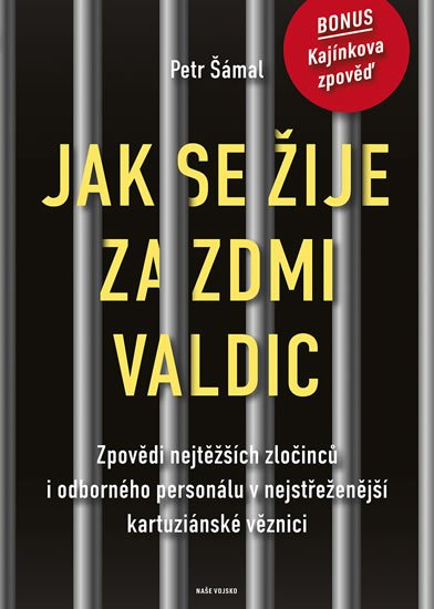 Šámal Petr: Jak se žije za zdmi Valdic - Zpovědi nejtěžších zločinců i odborného person Šámal Petr: Jak se žije za zdmi Valdic - Zpovědi nejtěžších zločinců i odborného person