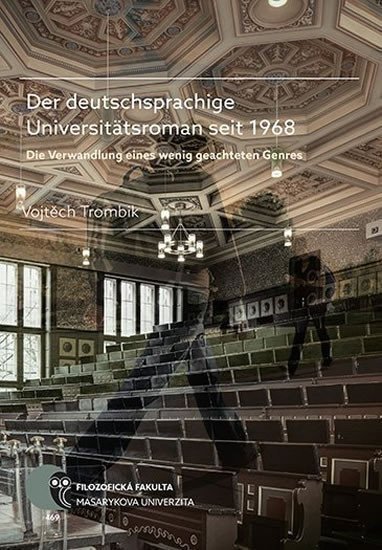 Trombik Vojtěch: Der deutschsprachige Universitätsroman seit 1968: Die Verwandlung eines wen