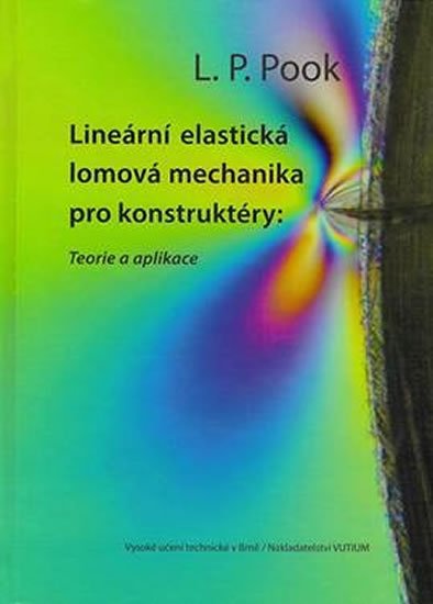 Pook L. P.: Lineární elastická lomová mechanika pro konstruktéry: Teorie a aplikace