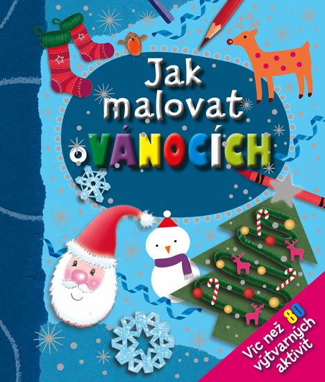 neuveden: Jak malovat o Vánocích - Více než 80 výtvarných aktivit neuveden: Jak malovat o Vánocích - Více než 80 výtvarných aktivit