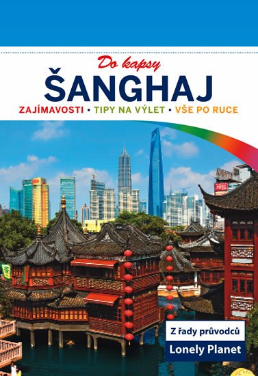 neuveden: Šanghaj do kapsy - Lonely Planet neuveden: Šanghaj do kapsy - Lonely Planet
