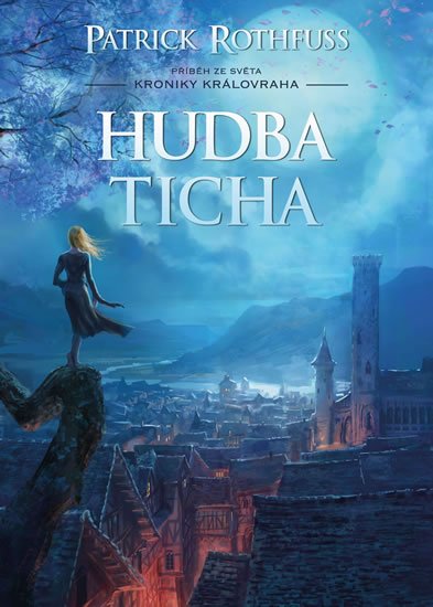 Rothfuss Patrick: Hudba ticha - Kronika Královraha Rothfuss Patrick: Hudba ticha - Kronika Královraha