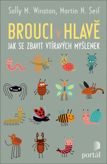 Winston Sally M., Seif Martin N.: Brouci v hlavě - Jak se zbavit vtíravých myšlenek Winston Sally M., Seif Martin N.: Brouci v hlavě - Jak se zbavit vtíravých myšlenek