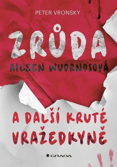 Vronsky Peter: Zrůda Aileen Wuornosová a další kruté vražedkyně