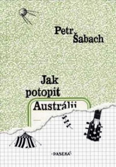 Šabach Petr: Jak potopit Austrálii - 10. vydání Šabach Petr: Jak potopit Austrálii - 10. vydání