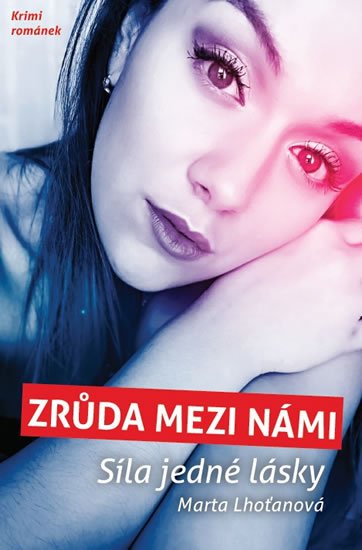 Lhoťanová Marta: Zrůda mezi námi - Síla jedné lásky Lhoťanová Marta: Zrůda mezi námi - Síla jedné lásky