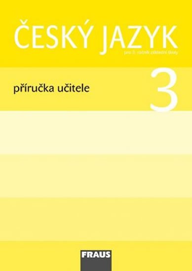 kolektiv autorů: Český jazyk 3 pro ZŠ - příručka učitele