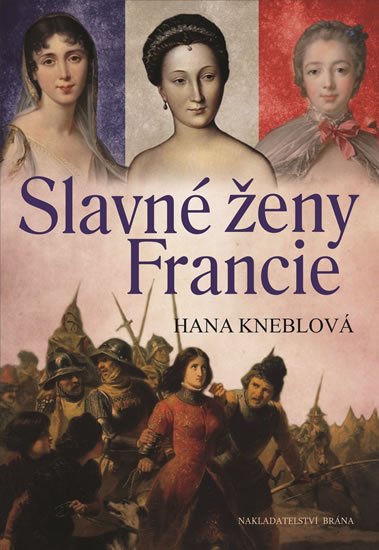 Kneblová Hana: Slavné ženy Francie