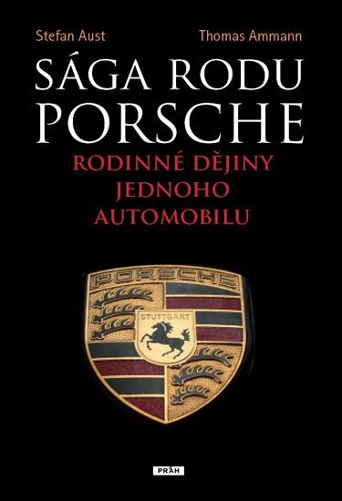 Aust Stefan: Sága rodu Porsche - Rodinné dějiny jednoho automobilu