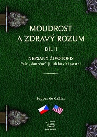 de Callier Pepper: Moudrost a zdravý rozum II. - Nepsaný životopis Vaše skutečné já, jak ho vi