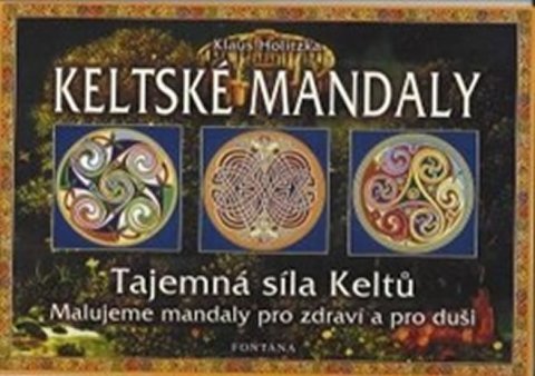 Holitzka Klaus: Keltské mandaly - Tajemná síla Keltů Holitzka Klaus: Keltské mandaly - Tajemná síla Keltů