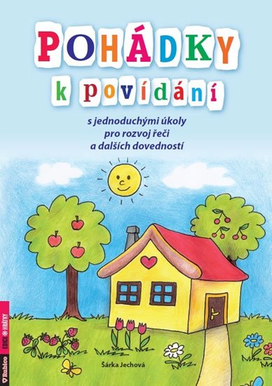 Jechová Šárka: Pohádky k povídání s jednoduchými úkoly pro rozvoj řeči a dalších dovednost Jechová Šárka: Pohádky k povídání s jednoduchými úkoly pro rozvoj řeči a dalších dovednost