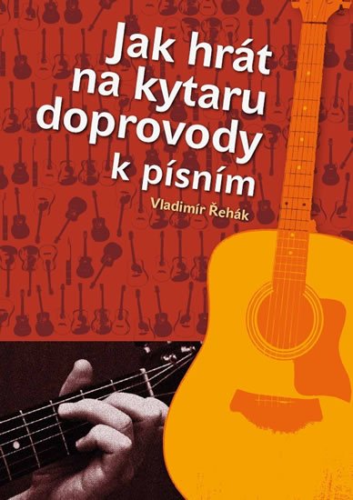 Řehák Vladimír: Jak hrát na kytaru doprovody k písním