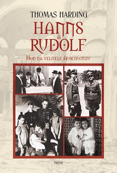 Harding Thomas: Hanns a Rudolf - Hon na velitele Auschwitzu Harding Thomas: Hanns a Rudolf - Hon na velitele Auschwitzu