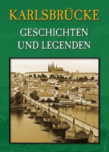 Wagnerová Magdalena: Karlsbrücke - Geschichten und Legenden Wagnerová Magdalena: Karlsbrücke - Geschichten und Legenden