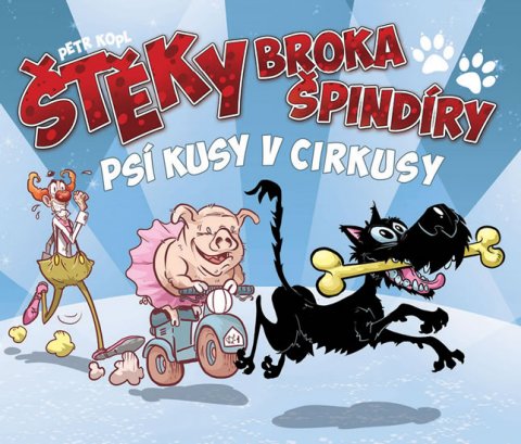 Kopl Petr: Štěky Broka špindíry 2 - Psí kusy v cirkusy Kopl Petr: Štěky Broka špindíry 2 - Psí kusy v cirkusy