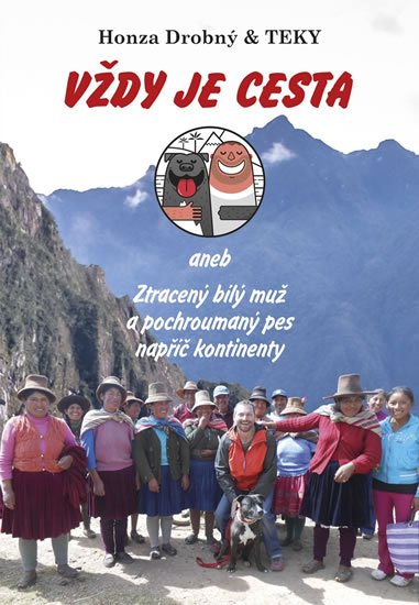 Drobný Honza: Vždy je cesta aneb Ztracený bílý muž a pochroumaný pes napříč kontinenty