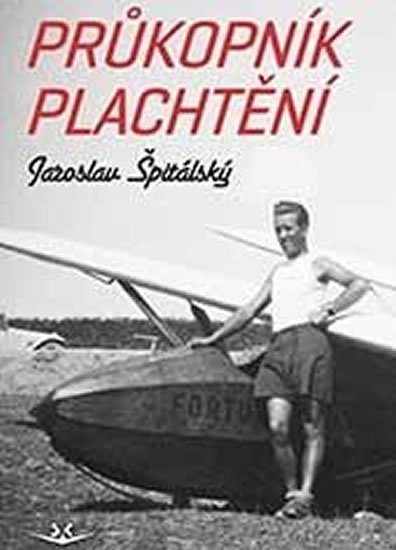 Špitálský Jaroslav: Průkopník plachtění