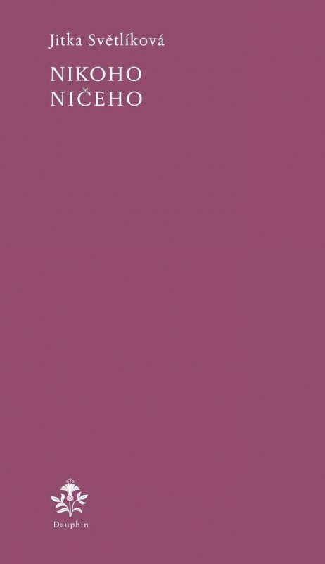 Světlíková Jitka: Nikoho ničeho