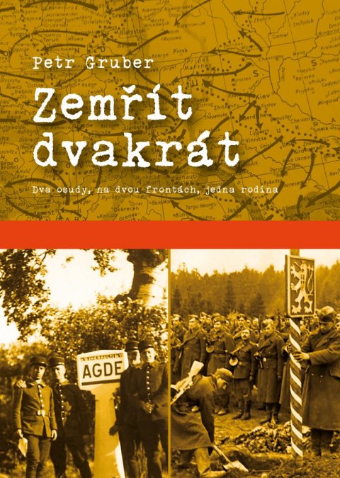 Gruber Petr: Zemřít dvakrát - Dva osudy, na dvou frontách, jedna rodina
