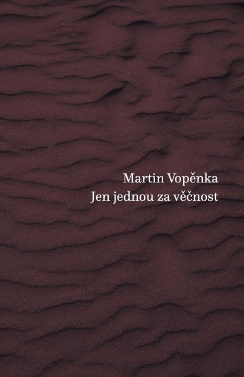 Vopěnka Martin: Jen jednou za věčnost Vopěnka Martin: Jen jednou za věčnost