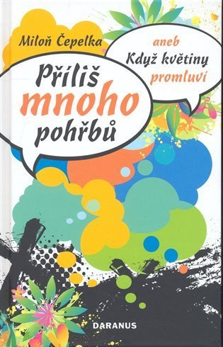 Čepelka Miloň: Příliš mnoho pohřbů aneb Když květiny promluví