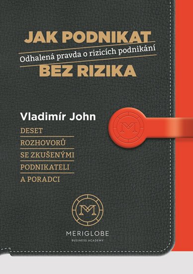John Vladimír: Jak podnikat bez rizika - Odhalená pravda o rizicích podnikání John Vladimír: Jak podnikat bez rizika - Odhalená pravda o rizicích podnikání