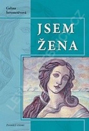 Šeremetěvová Galina: Jsem žena I Šeremetěvová Galina: Jsem žena I