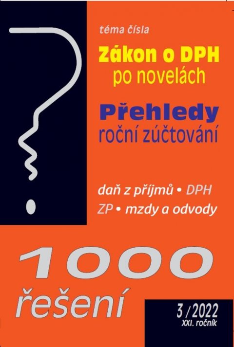 neuveden: 1000 řešení 3/2022 Zákon o DPH po novelách : Přehledy a roční zúčtování ve 