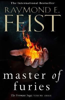 Feist Raymond E.: Master of Furies (The Firemane Saga, Book 3)