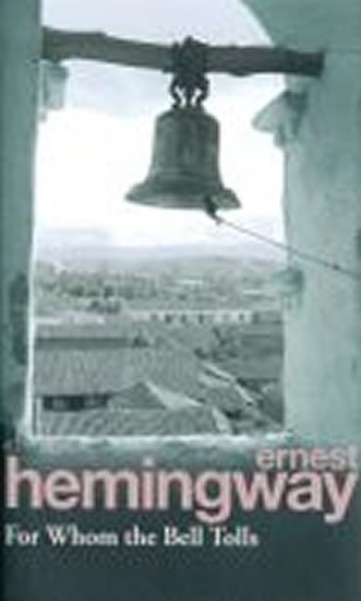 Hemingway Ernest: For Whom the Bell Tolls Hemingway Ernest: For Whom the Bell Tolls
