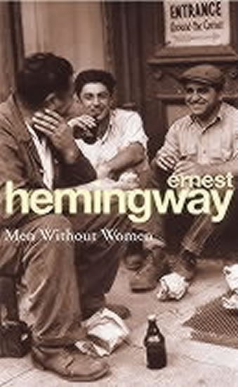 Hemingway Ernest: Men Without Women Hemingway Ernest: Men Without Women