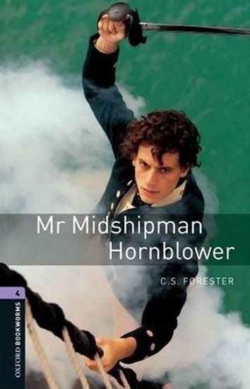 Forester C. S.: Oxford Bookworms Library 4 Mr Midshipman Hornblower (New Edition)