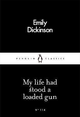 Dickinsonová Emily: My Life Had Stood a Loaded Gun