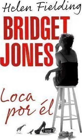 Fieldingová Helen: Bridget Jones: Loca Por el
