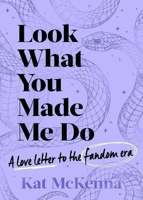 McKenna Kat: Look What You Made Me Do: The ultimate guide for Taylor Swift fans! McKenna Kat: Look What You Made Me Do: The ultimate guide for Taylor Swift fans!