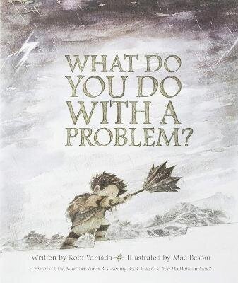 -: What Do You Do with a Problem?