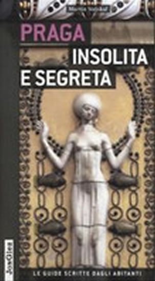 Stejskal Martin: Praga insolita e segreta Stejskal Martin: Praga insolita e segreta