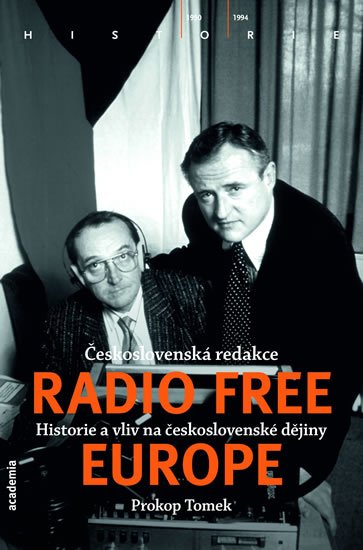 Tomek Prokop: Československá redakce Radio Free Europe - Historie a vliv na československ