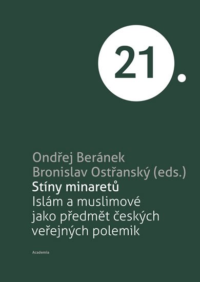 Beránek Ondřej: Stíny minaretů -Islám a muslimové jako předmět českých veřejných polemik